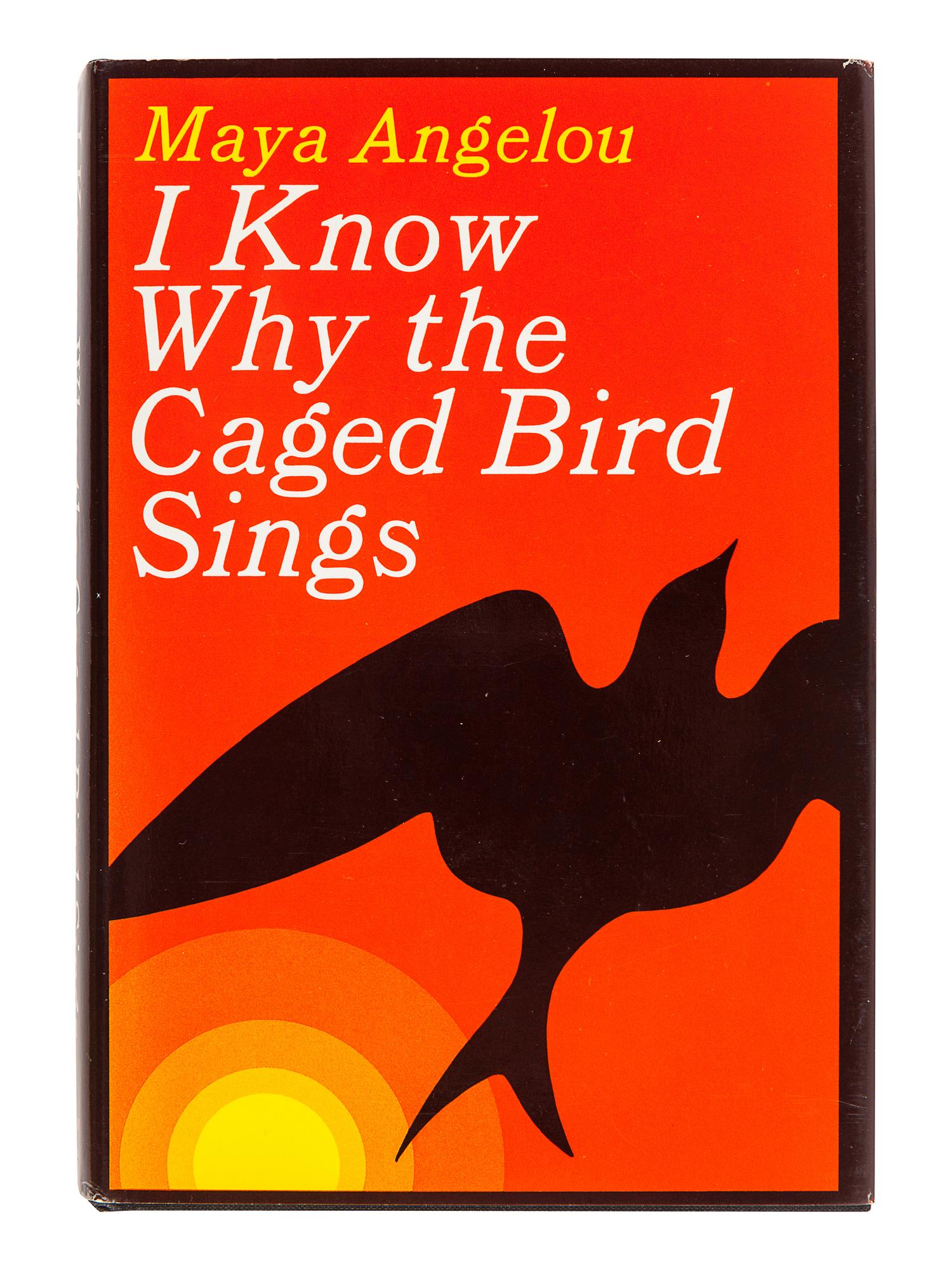 ANGELOU, Maya (1928-2014). I Know Why the Caged Bird Sings . New York: Random House, 1969.