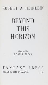 HEINLEIN, ROBERT A. Beyond the Horizon. Reading, PA, 1948. First edition. Limited, signed.