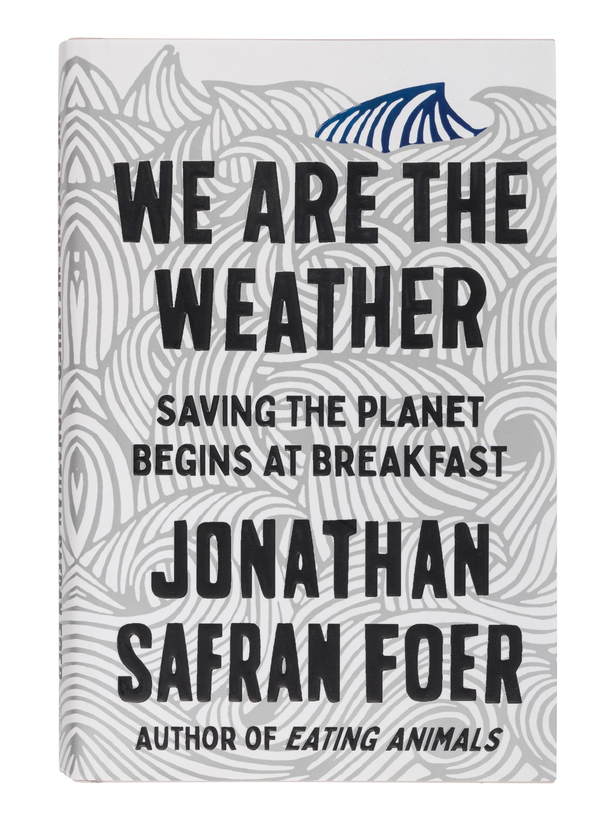 FOER, Jonathan Safran. We are the Weather Saving the Planet Begins at Breakfast . 2019. FIRST EDITION, FIRST ISSUE. With a manuscript note laid in: “Secretary Madeleine Albright, From Barbra Streisand.”