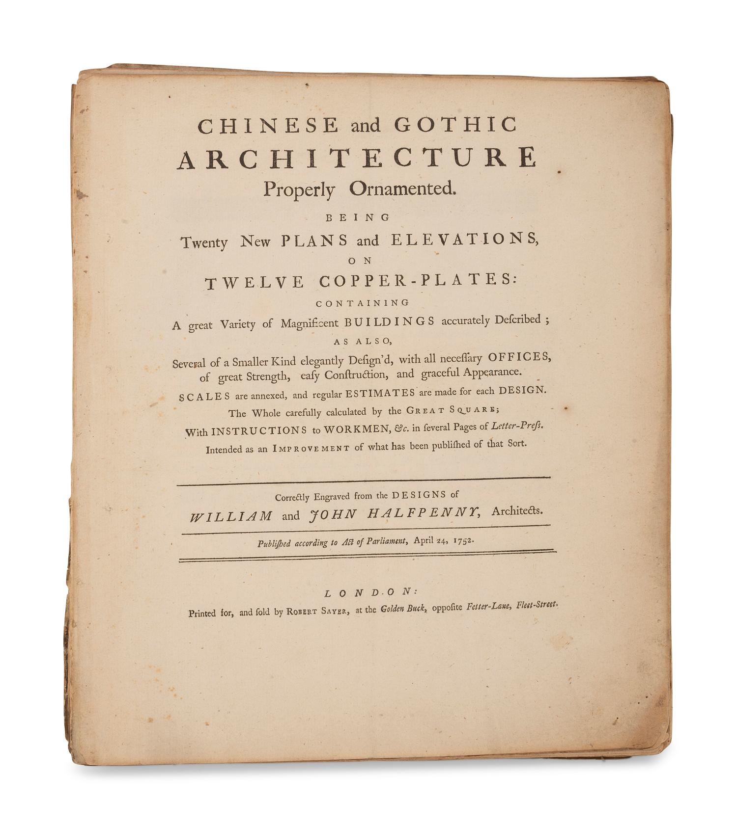 [ARCHITECTURE]. HALFPENNY, William and John. Chinese and Gothic Architecture Properly Ornamented. London: Robert Sayer, 1752.