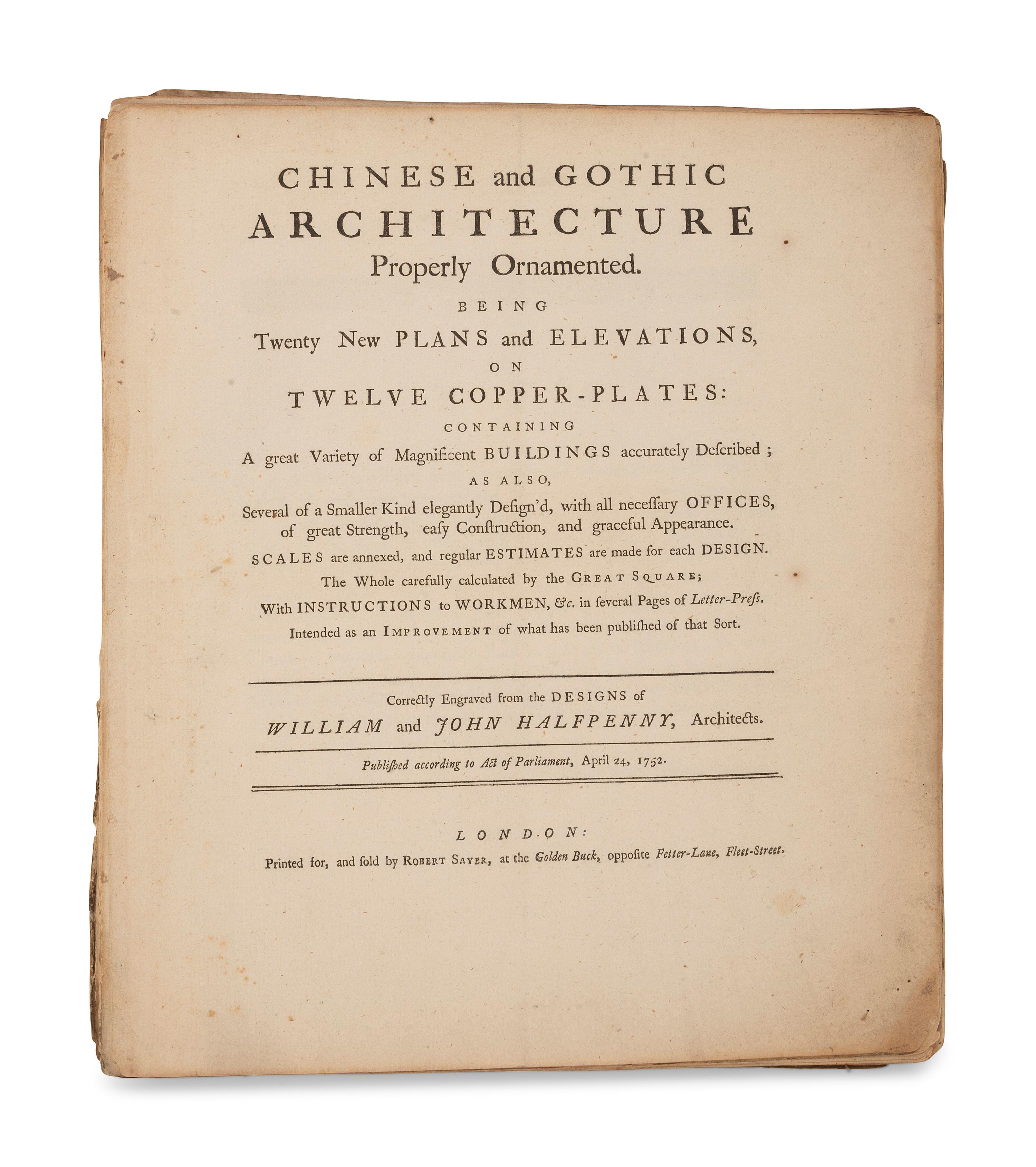 [ARCHITECTURE]. HALFPENNY, William and John. Chinese and Gothic Architecture Properly Ornamented. London: Robert Sayer, 1752.