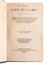 WILLIAMS, John C. Life in Camp: A History of the Nine Months' Service of the Fourteenth Vermont Regiment. Claremont, NH: Claremont Manufacturing Company, 1864.