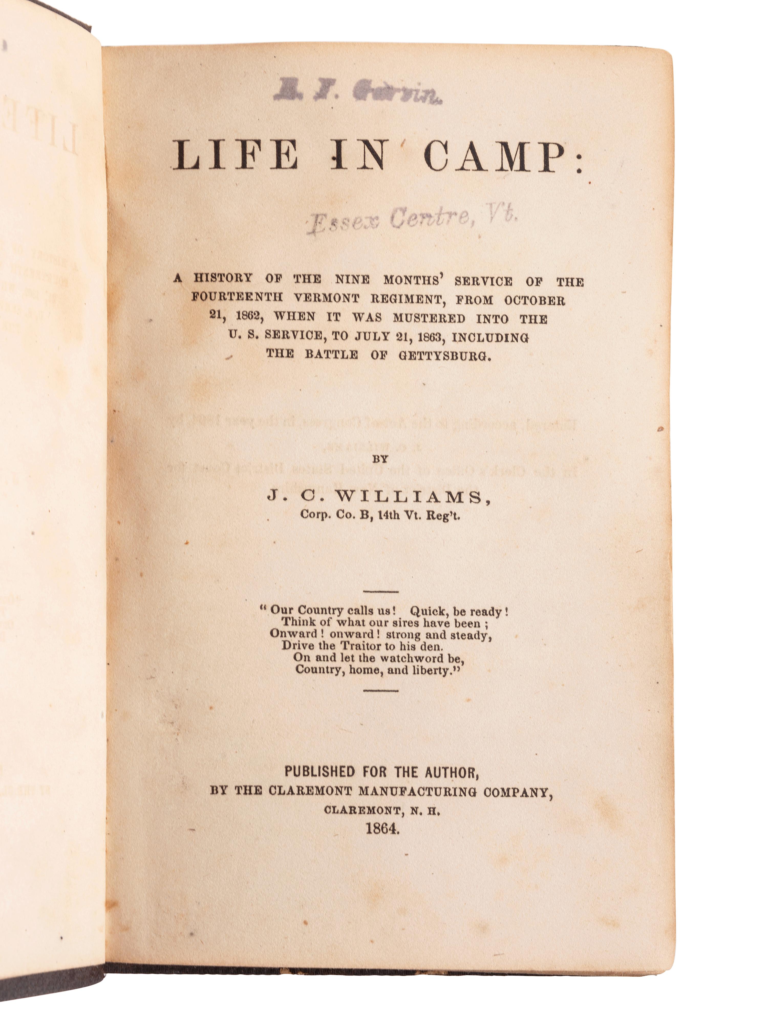 WILLIAMS, John C. Life in Camp: A History of the Nine Months' Service of the Fourteenth Vermont Regiment. Claremont, NH: Claremont Manufacturing Company, 1864.