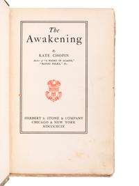 CHOPIN, Kate (1850-1904). The Awakening . Chicago and New York: Herbert S. Stone & Company, 1899.