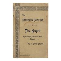 [African-Americana] Taylor, J. Troup. The Prophetic Families; or, The Negro: His Origin, Destiny and Status