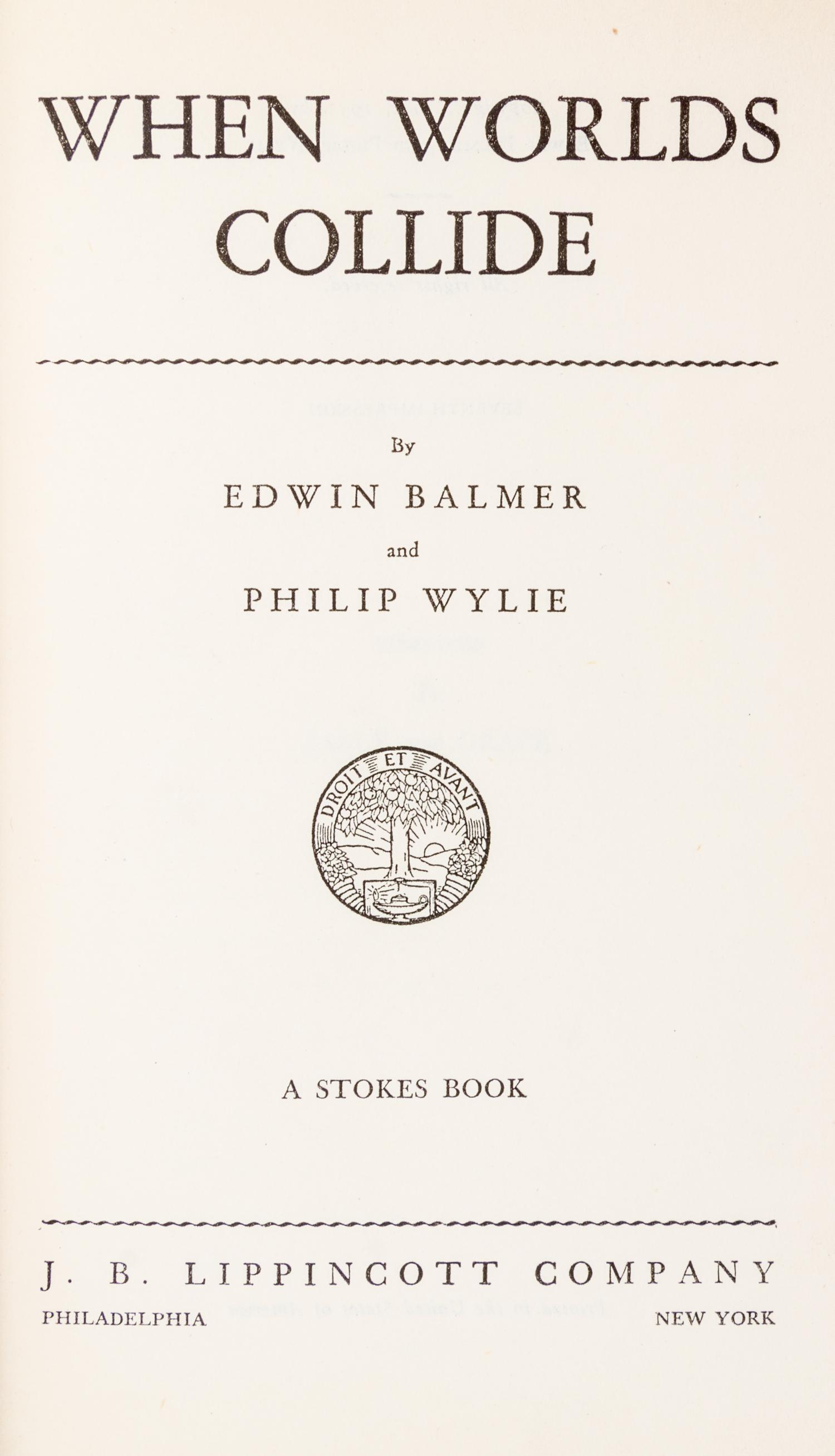 BALMER, EDWIN and PHILIP WYLIE. When Worlds Collide. Philadelphia and New York, 1933. With one other. Both later printings.
