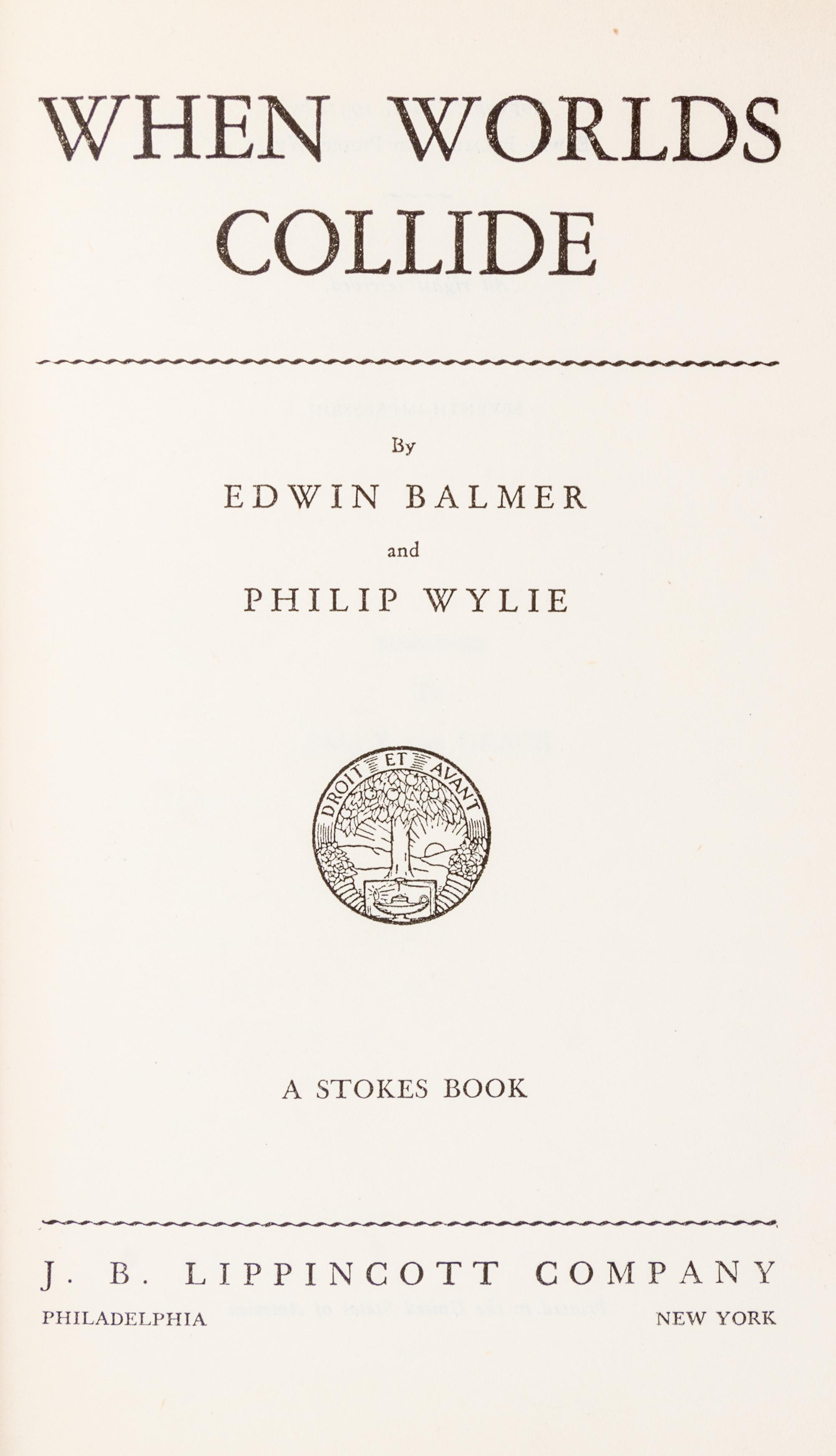 BALMER, EDWIN and PHILIP WYLIE. When Worlds Collide. Philadelphia and New York, 1933. With one other. Both later printings.