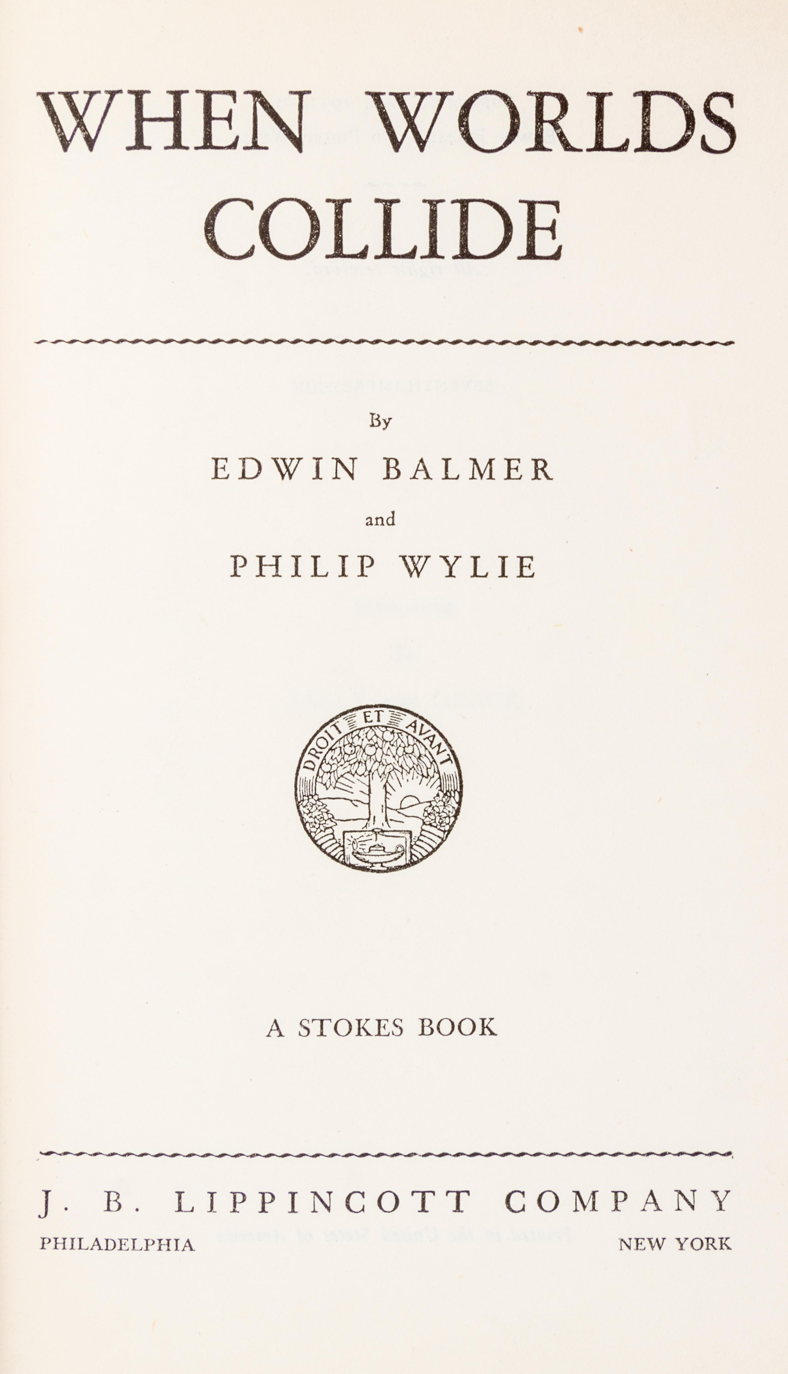 BALMER, EDWIN and PHILIP WYLIE. When Worlds Collide. Philadelphia and New York, 1933. With one other. Both later printings.