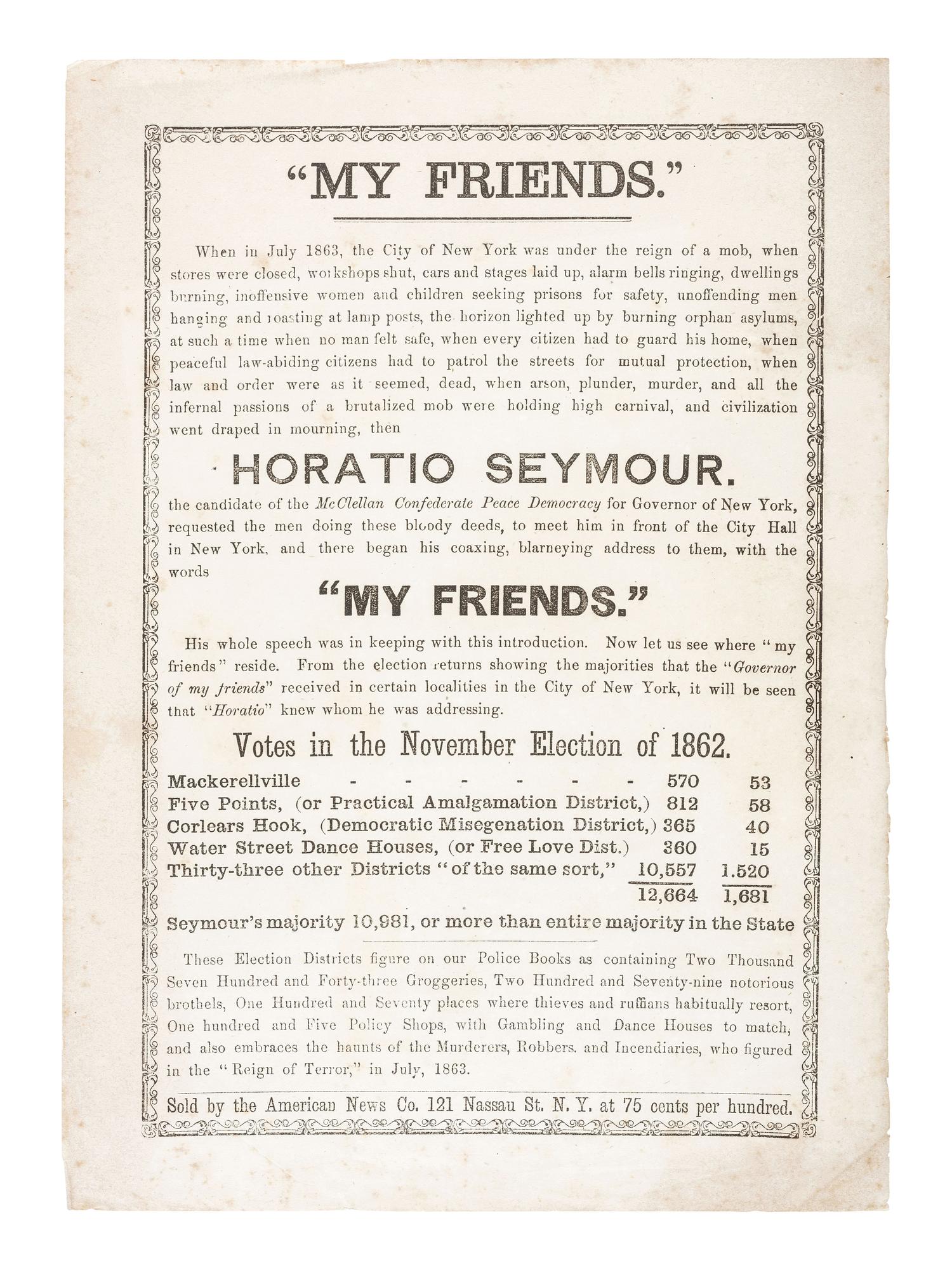 [POLITICS - NEW YORK]. "My Friends." Unionist political broadside attacking New York governor Horatio Seymour. New York: American News Co., ca 1864.