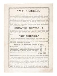 [POLITICS - NEW YORK]. "My Friends." Unionist political broadside attacking New York governor Horatio Seymour. New York: American News Co., ca 1864.