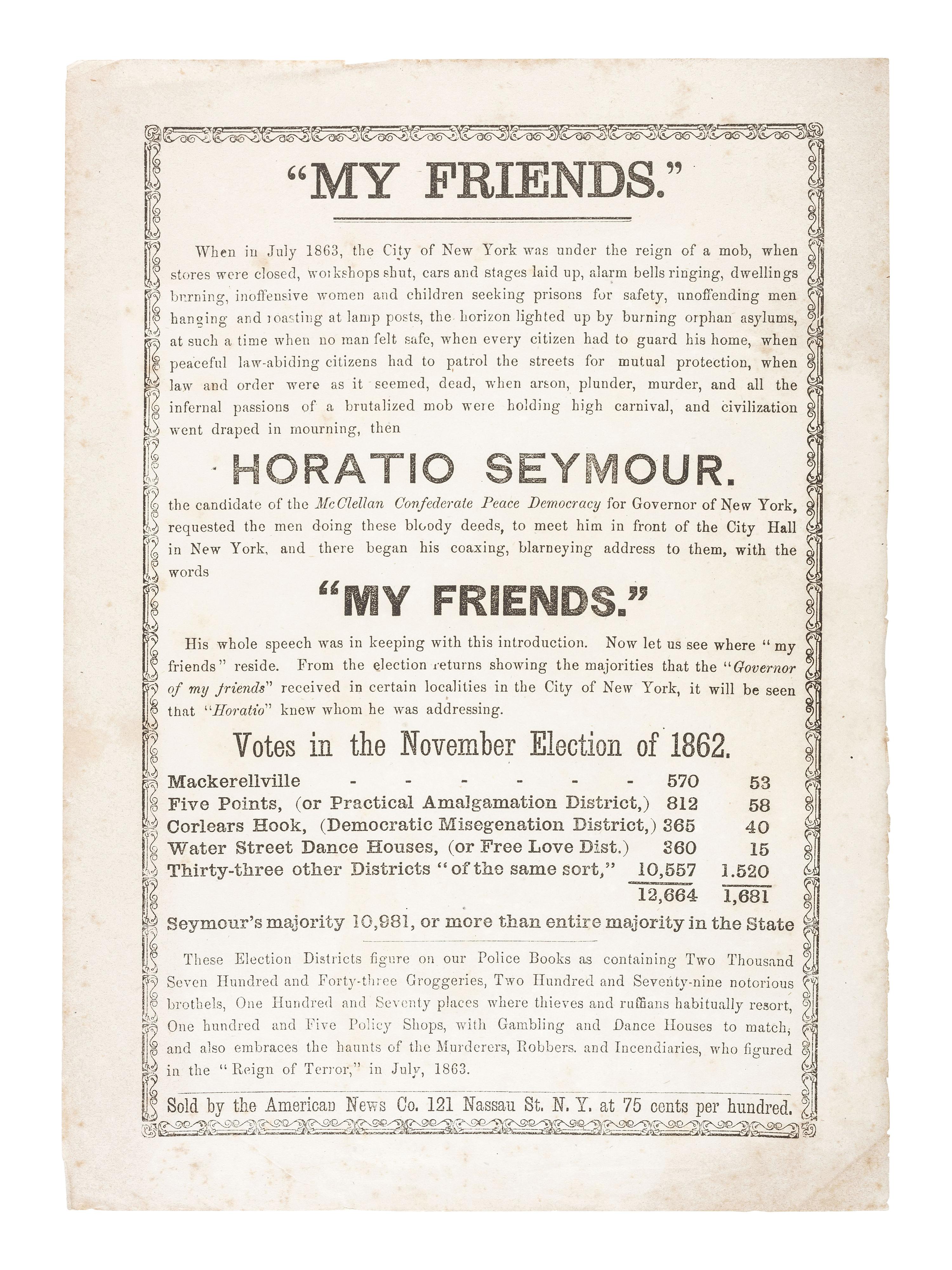 [POLITICS - NEW YORK]. "My Friends." Unionist political broadside attacking New York governor Horatio Seymour. New York: American News Co., ca 1864.