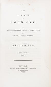 (JAY, JOHN) JAY, WILLIAM. The Life of John Jay... New York, 1833. 2 vols. First edition.