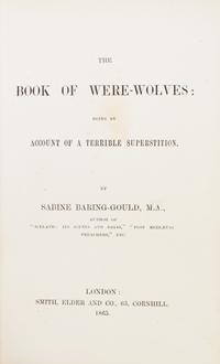 (WERE-WOLVES) BARING-GOULD, SABINE. The Book of Were-Wolves. London, 1865. First edition, original cloth.