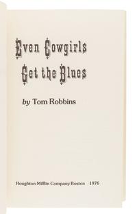 ROBBINS, Tom (b. 1932). Even Cowgirls Get the Blues. Boston: Houghton Mifflin Company, 1976.