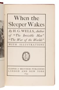 Wells, H.G. (1866-1946). When the Sleeper Wakes . London and New York: Harper and Brothers, 1899.