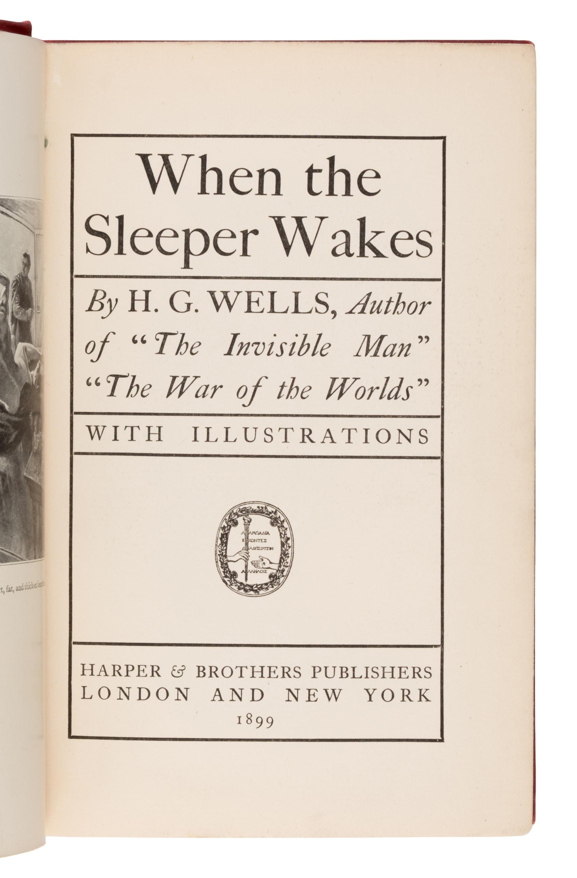 Wells, H.G. (1866-1946). When the Sleeper Wakes . London and New York: Harper and Brothers, 1899.