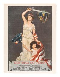 [WORLD WAR I]. VOLK, Douglas, artist. They Shall Not Perish / Campaign for $30,000,000 / American Committee for Relief in the Near East /Armenia - Greece - Syria - Persia. New York: American Lithographic Co., 1918.