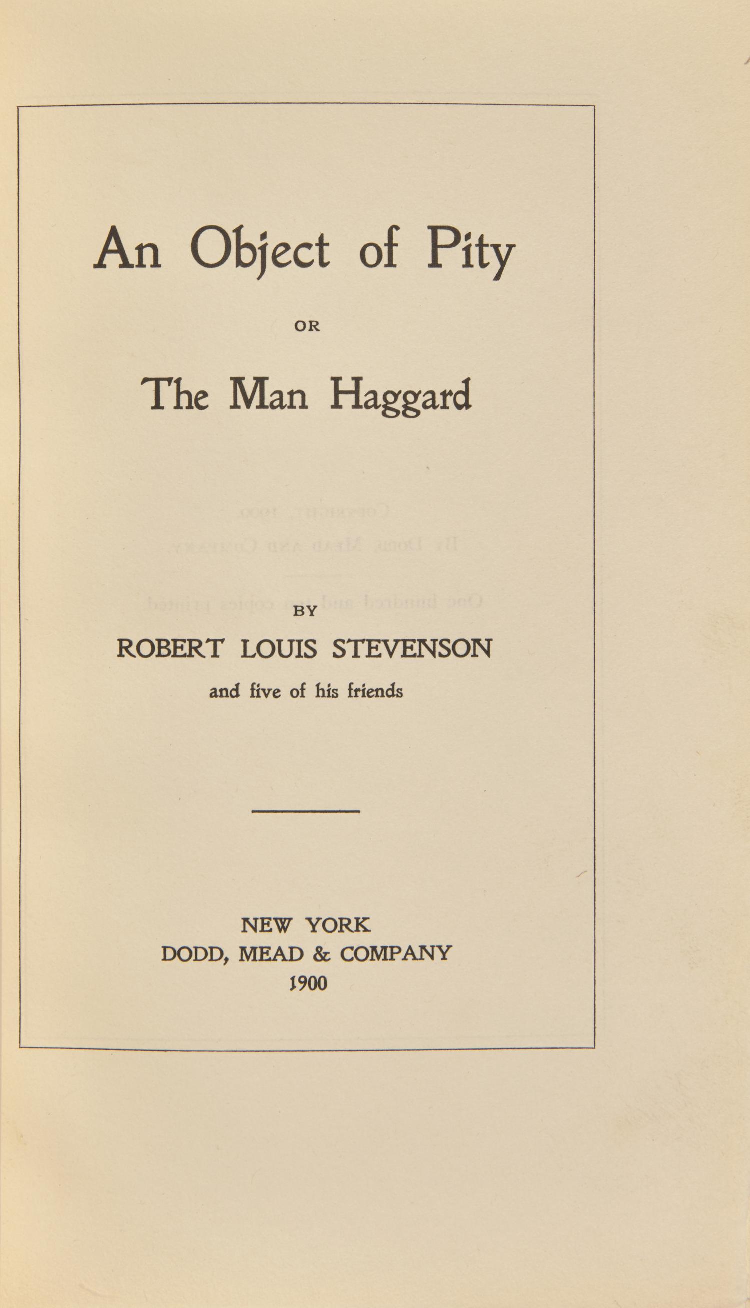 STEVENSON, Robert Louis (1850-1894). An Object of Pity or The Man Haggard . New York: Dodd, Mead & Company, 1900.