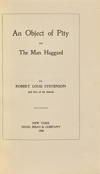 STEVENSON, Robert Louis (1850-1894). An Object of Pity or The Man Haggard . New York: Dodd, Mead & Company, 1900.