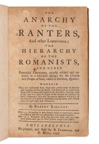 [FRANKLIN PRINTING]. BARCLAY, Robert. The Anarchy of the Ranters, and other Libertines; the Hierarchy of the Romanists and other Prestended Churches ... [ Bound with :] PIKE, Joseph. An Epistle to the national Meeting of friends in Dublin ... Philadelphia: Re-printed by B. Franklin and D. Hall, 1757.