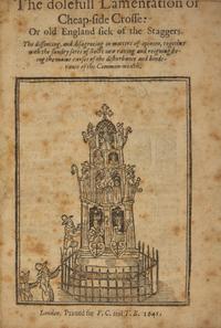 [British Isles] The dolefull Lamentation or Cheap-side Crosse: Or old England sick of the Staggers...