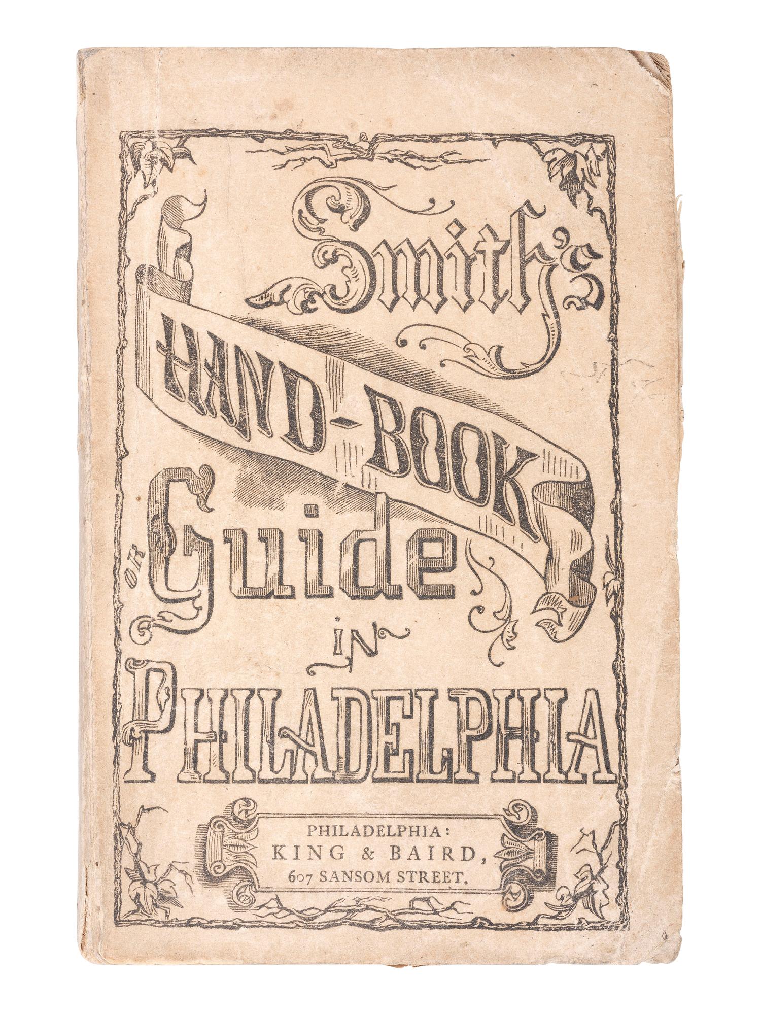 American Immigration & Guide Books SMITH, Robert E. Smith's Hand-Book and Guide in Philadelphia... Philadelphia: King & Baird, 1867.