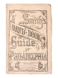American Immigration & Guide Books SMITH, Robert E. Smith's Hand-Book and Guide in Philadelphia... Philadelphia: King & Baird, 1867.