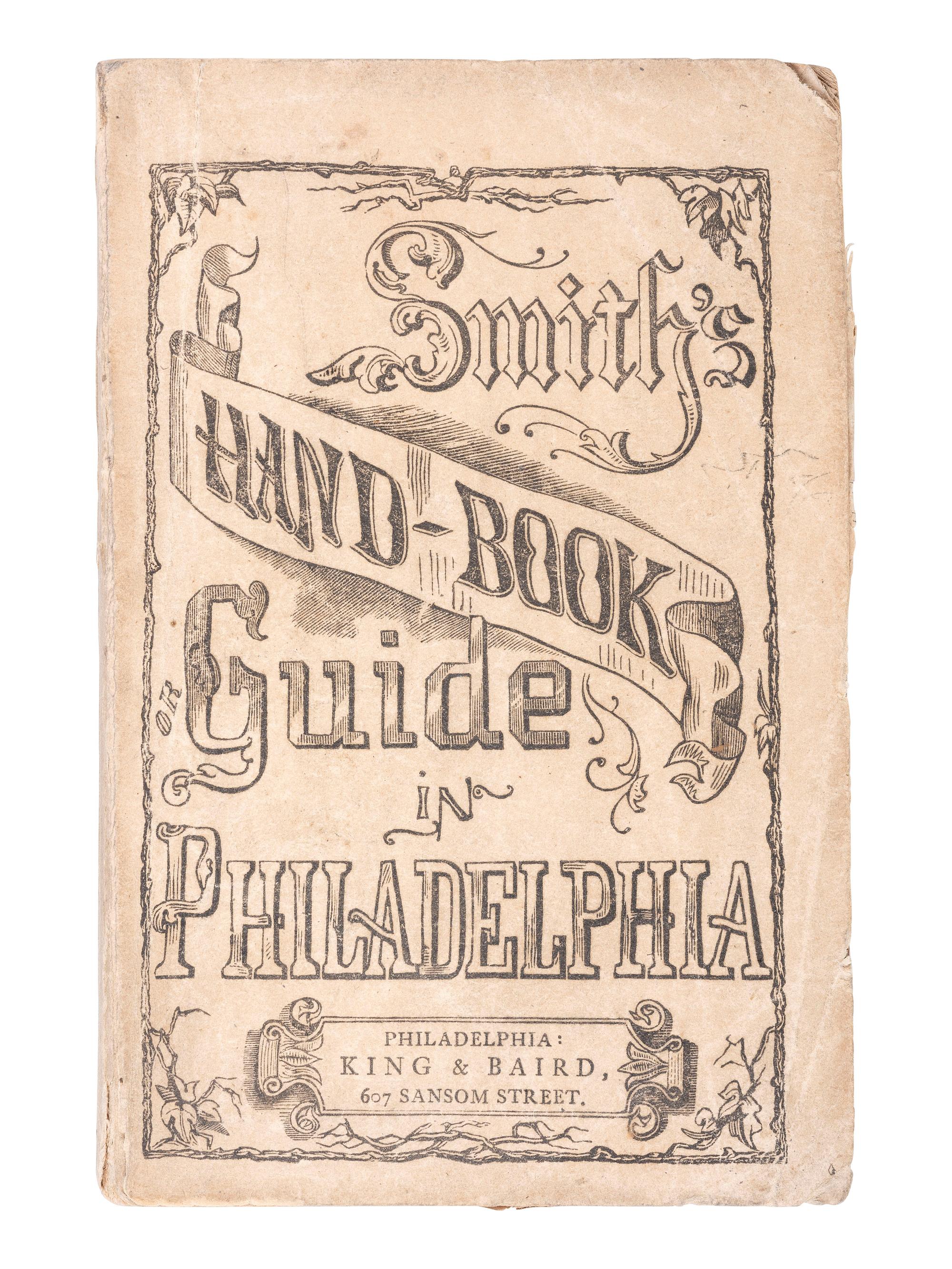 American Immigration & Guide Books SMITH, Robert E. Smith's Hand-Book and Guide in Philadelphia... Philadelphia: King & Baird, 1867.