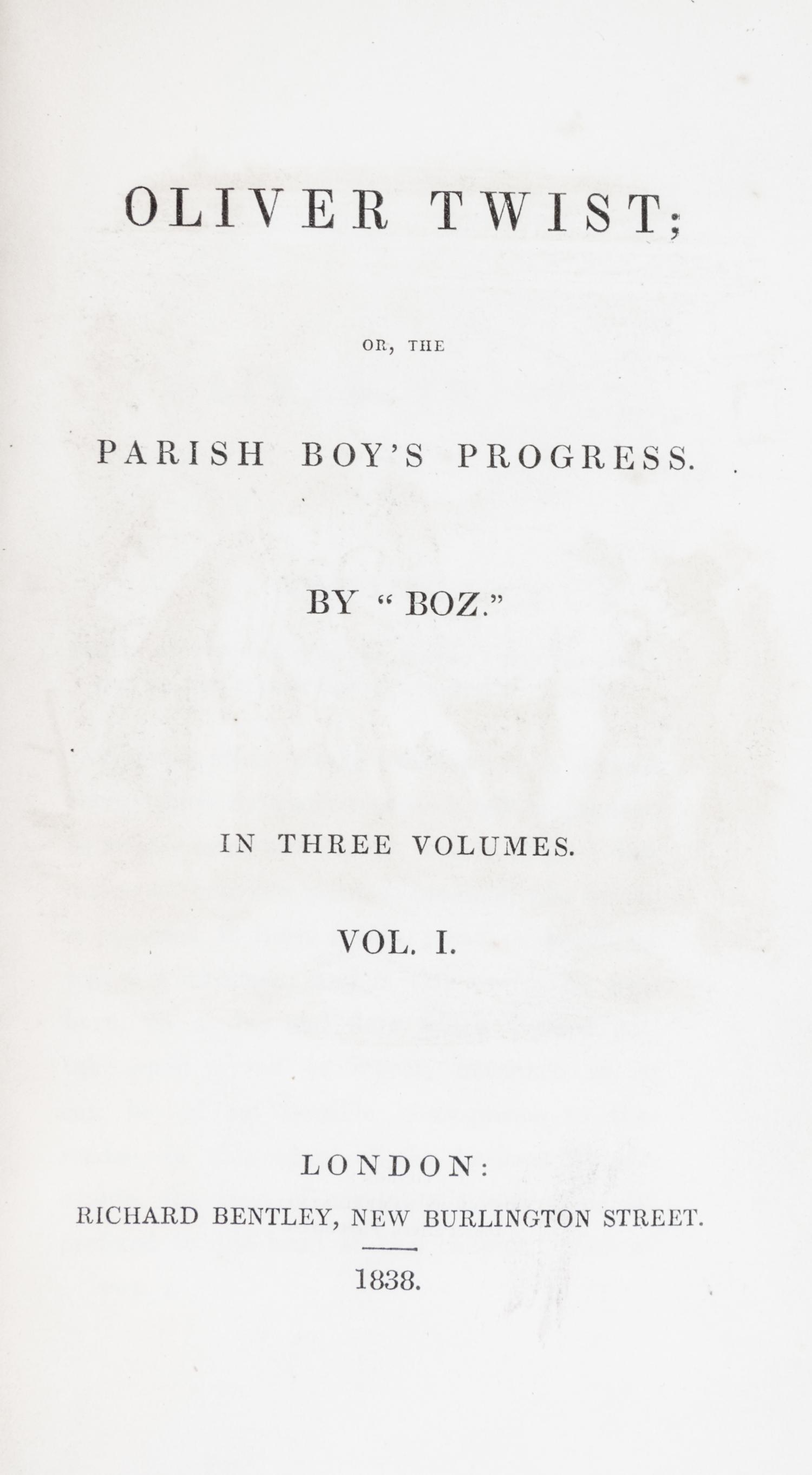DICKENS, CHARLES. Oliver Twist. London, 1838. 3 vols. First edition in book form.