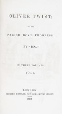 DICKENS, CHARLES. Oliver Twist. London, 1838. 3 vols. First edition in book form.