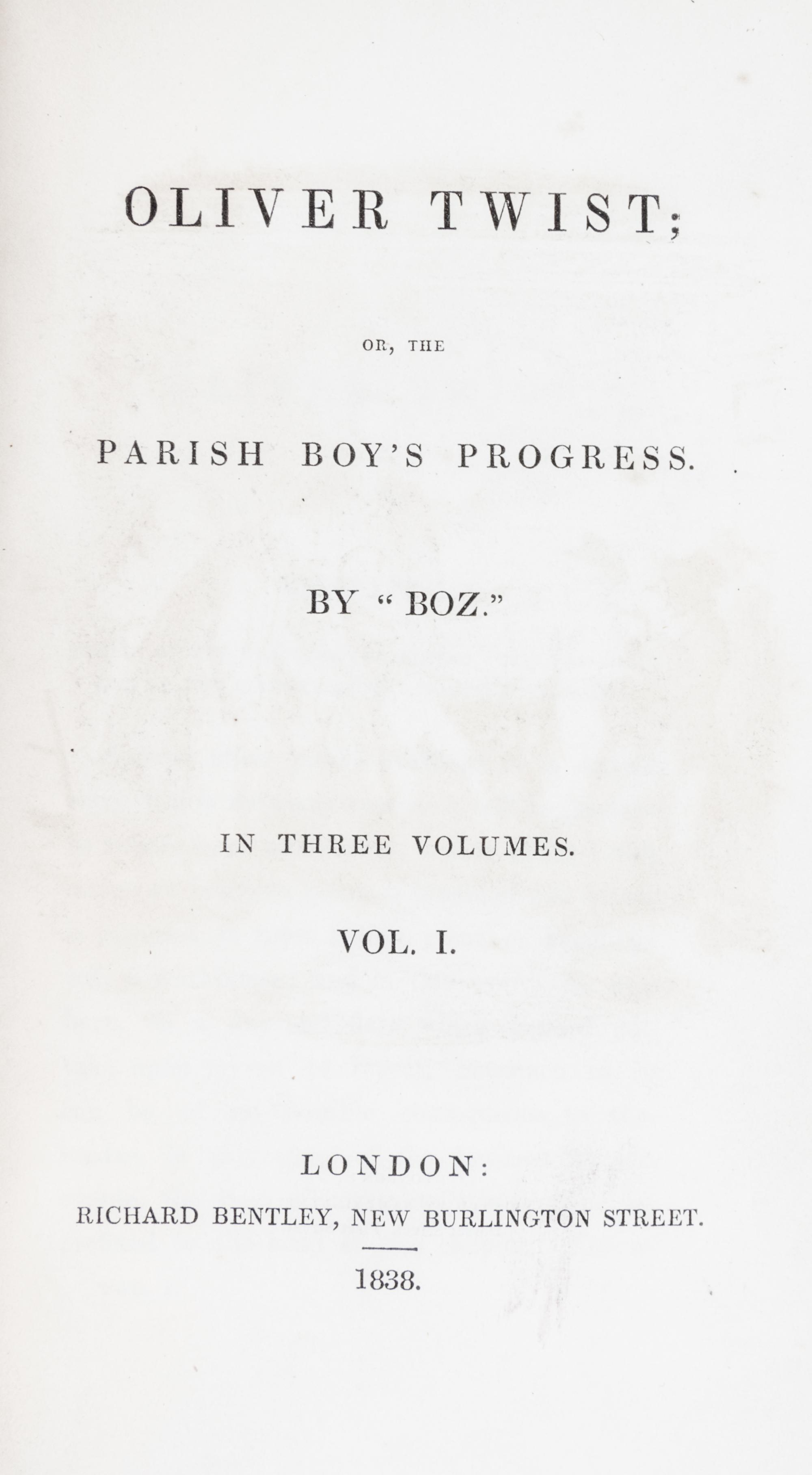 DICKENS, CHARLES. Oliver Twist. London, 1838. 3 vols. First edition in book form.