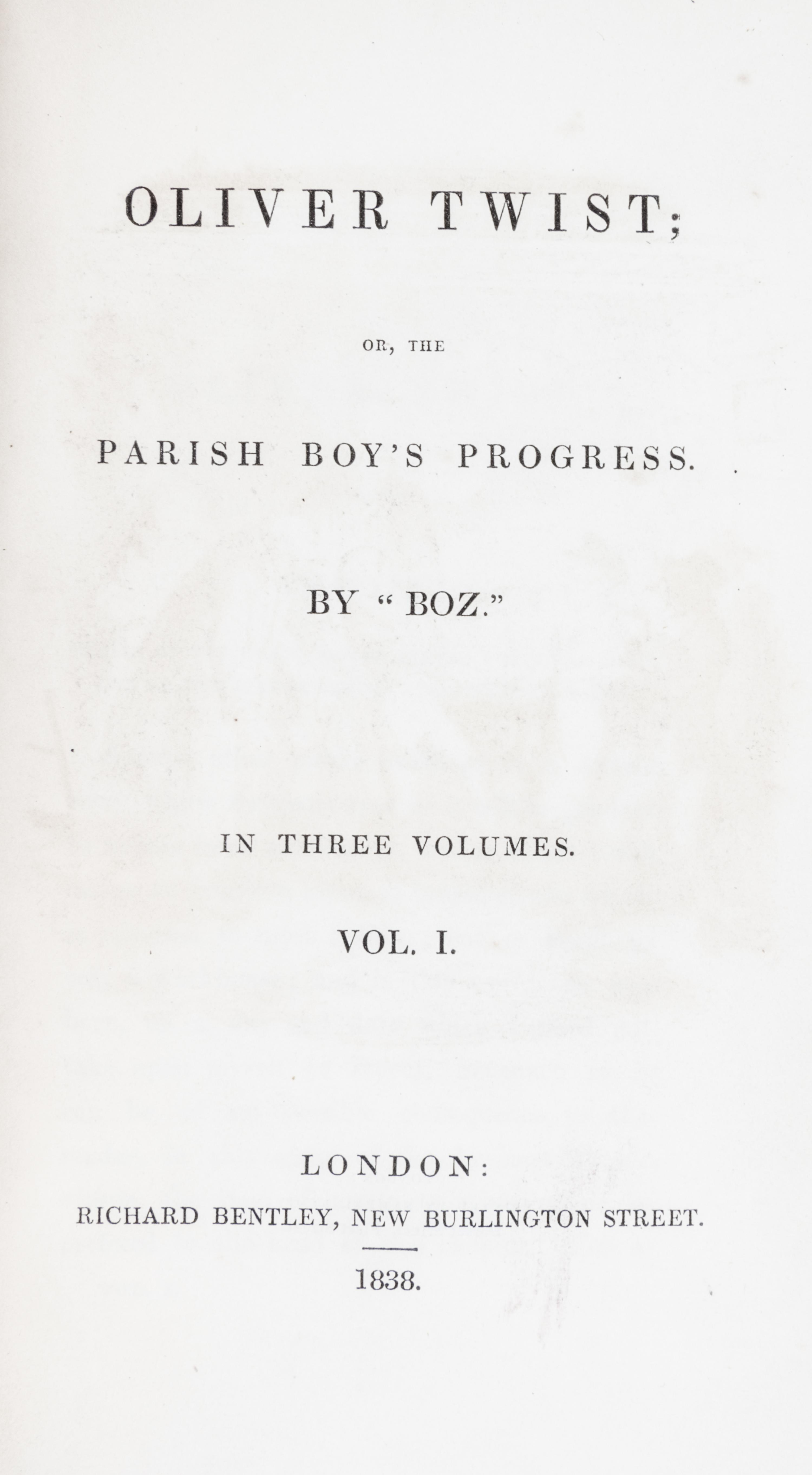 DICKENS, CHARLES. Oliver Twist. London, 1838. 3 vols. First edition in book form.
