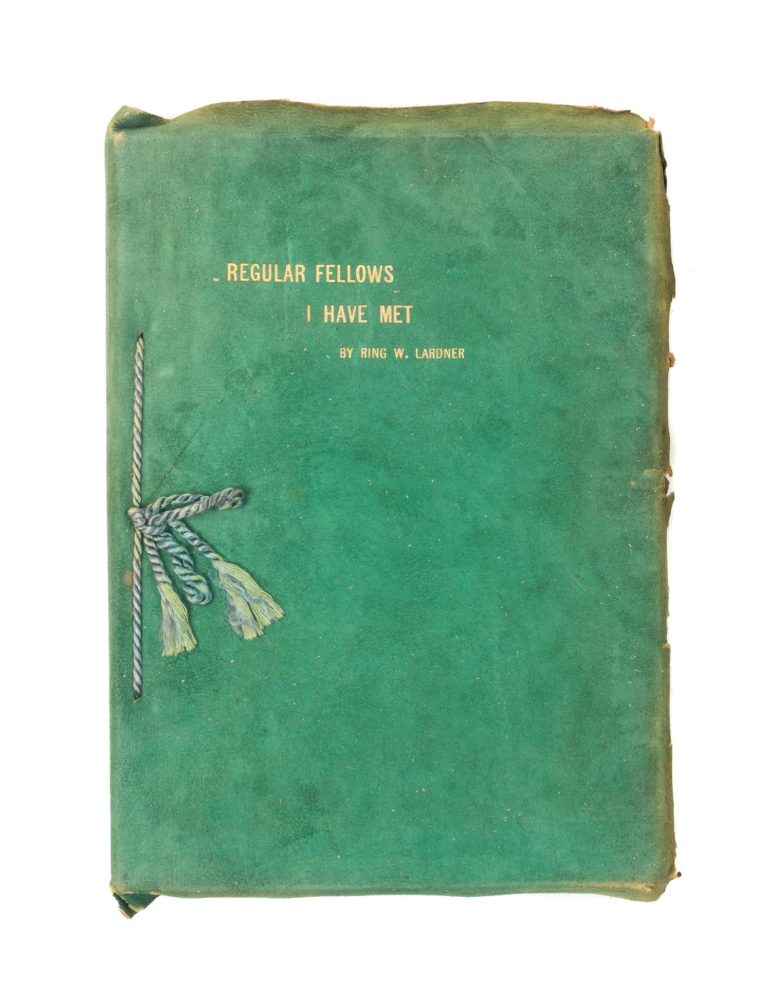 LARDNER, Ring W. (1885-1933). Regular Fellows I Have Met. Chicago: n.p., 1919. LIMITED EDITION, ORIGINAL BINDING.