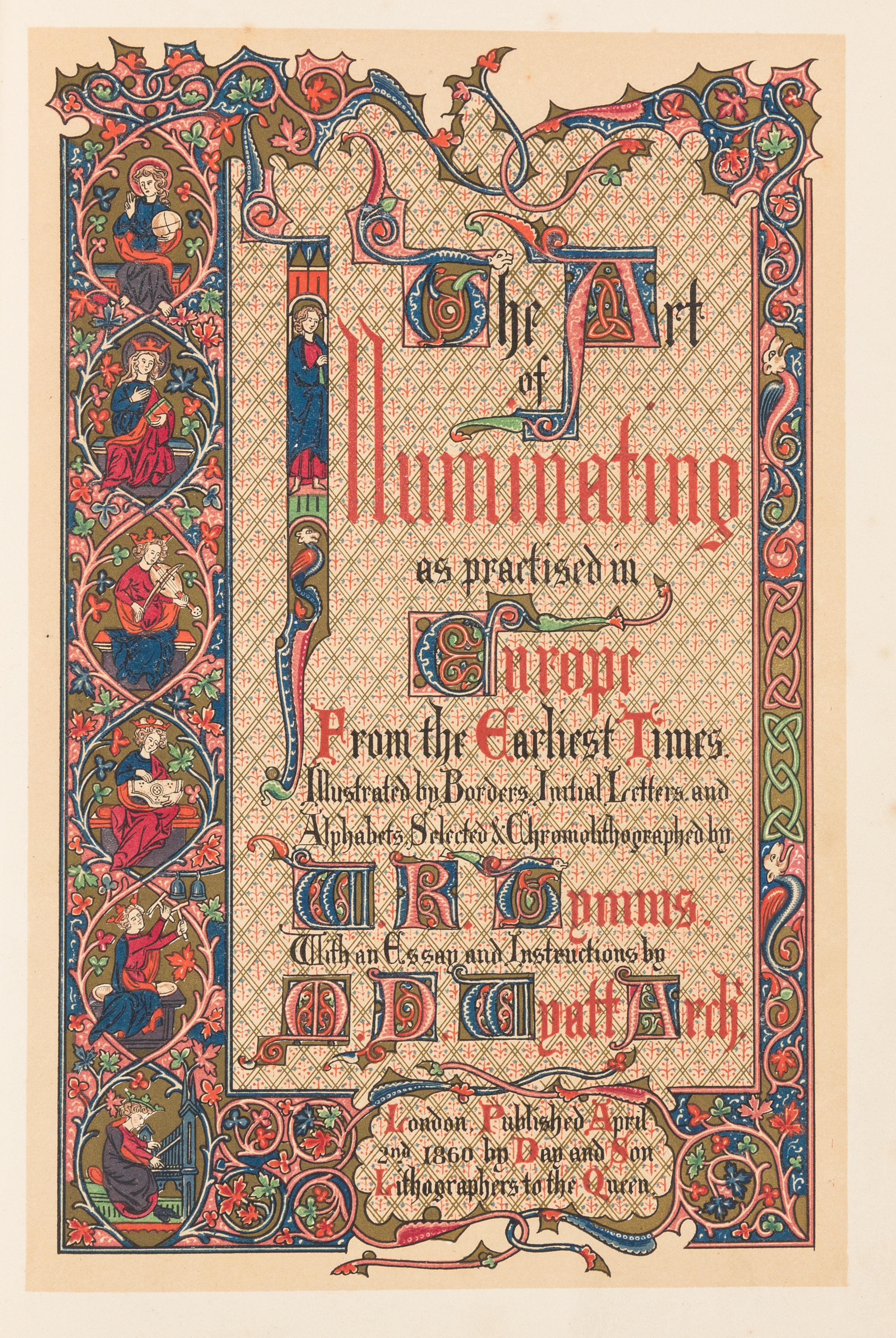 TYMMS, William Robert and Matthew Digby WYATT. The Art of Illuminating as Practised in Europe from the Earlest Times. London, 1860.