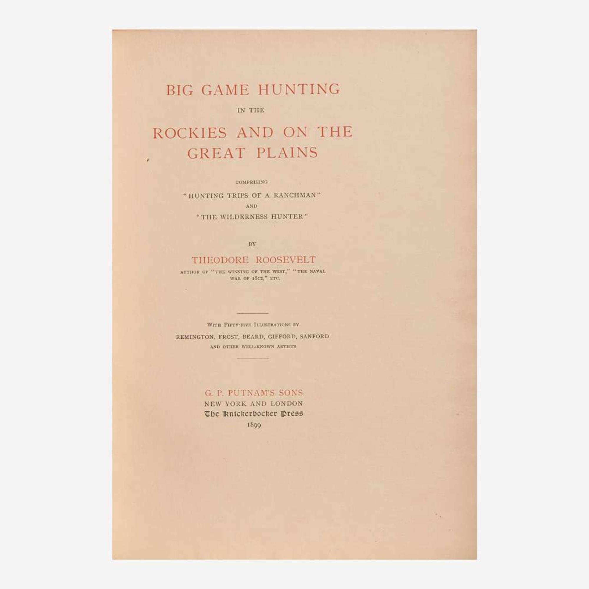 [Presidential] Roosevelt, Theodore Big Game Hunting in the Rockies and on the Great Plains...
