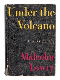 LOWRY, Malcolm (1909-1957). Under the Volcano . New York: Reynal and Hitchcock, 1947.