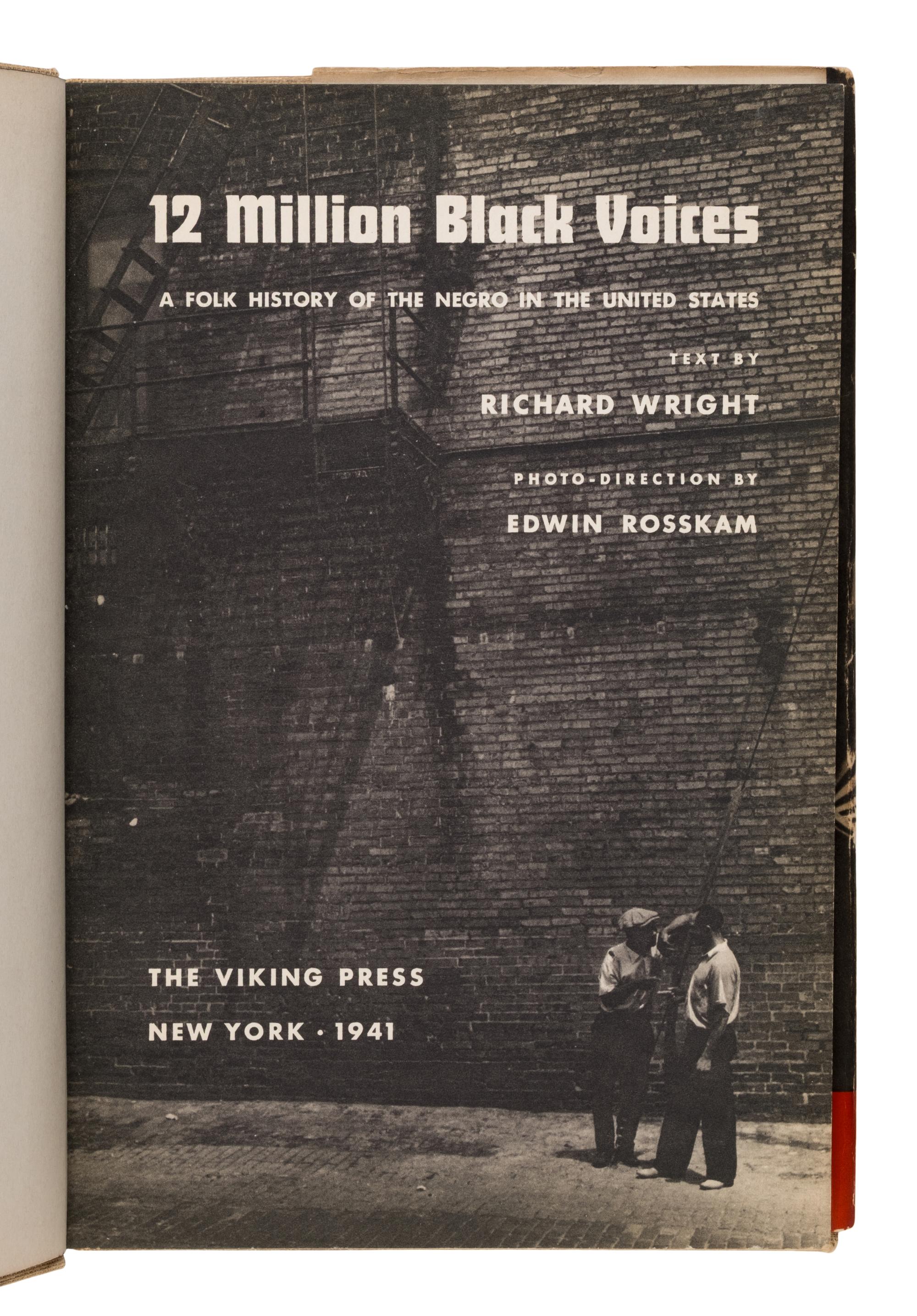 Wright, Richard (1908-1960). 12 Million Black Voices . A Folk History of the Negro in the United States . New York: The Viking Press, 1941.