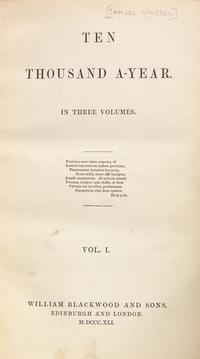 [WARREN, Samuel (1807-1877)]. Ten Thousand A-Year. Edinburgh/London: William Blackwood and Sons, 1841.