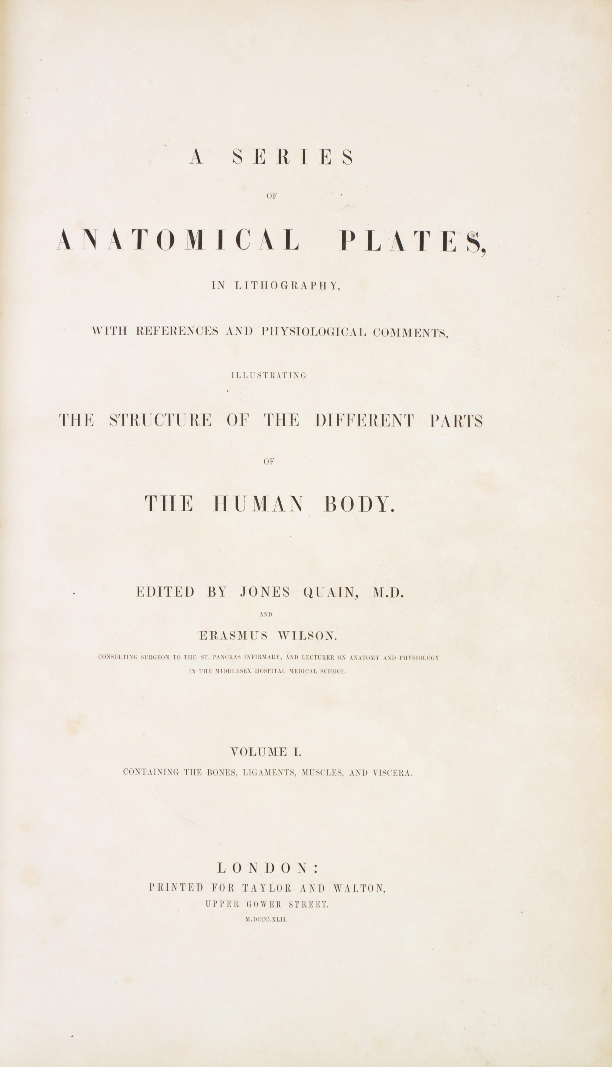(ANATOMY) QUAIN, J. AND E. WILSON, eds. A Series of Anatomical Plates... London, 1836-1842. 3 (of 5) vols. in one. First editions.