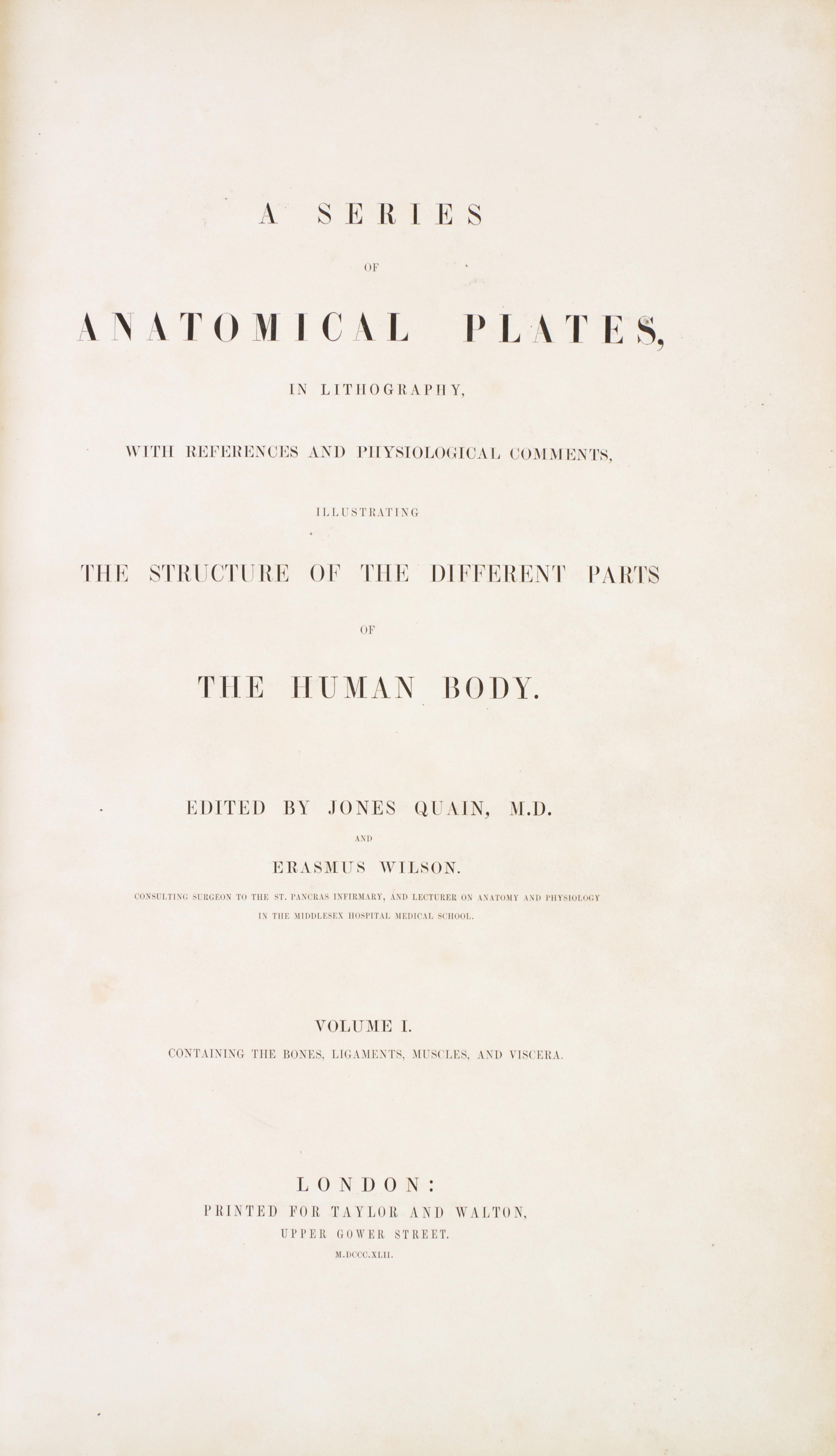 (ANATOMY) QUAIN, J. AND E. WILSON, eds. A Series of Anatomical Plates... London, 1836-1842. 3 (of 5) vols. in one. First editions.