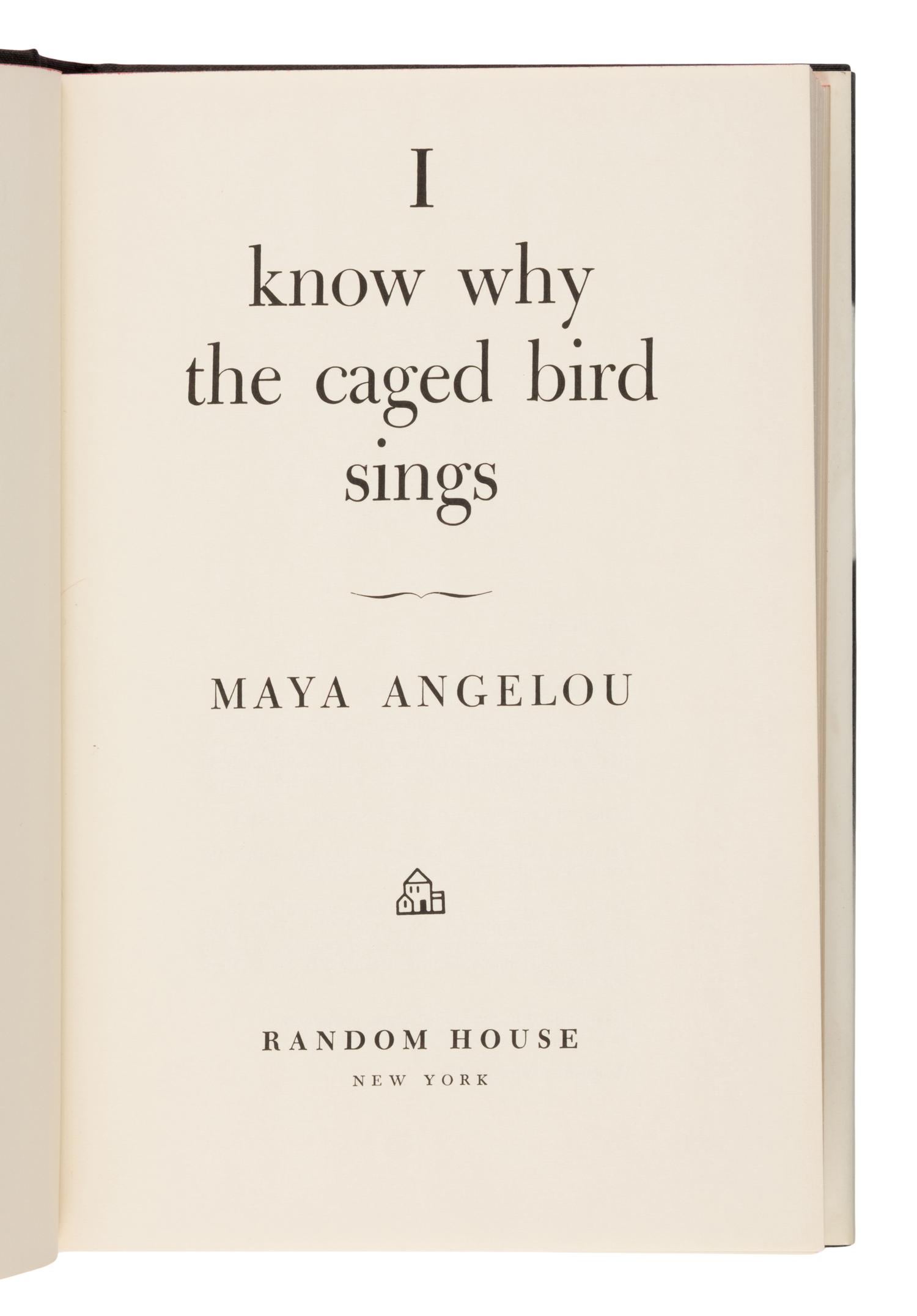 Angelou, Maya (1928-2014). I Know Why the Caged Bird Sings . New York: Random House, 1969.