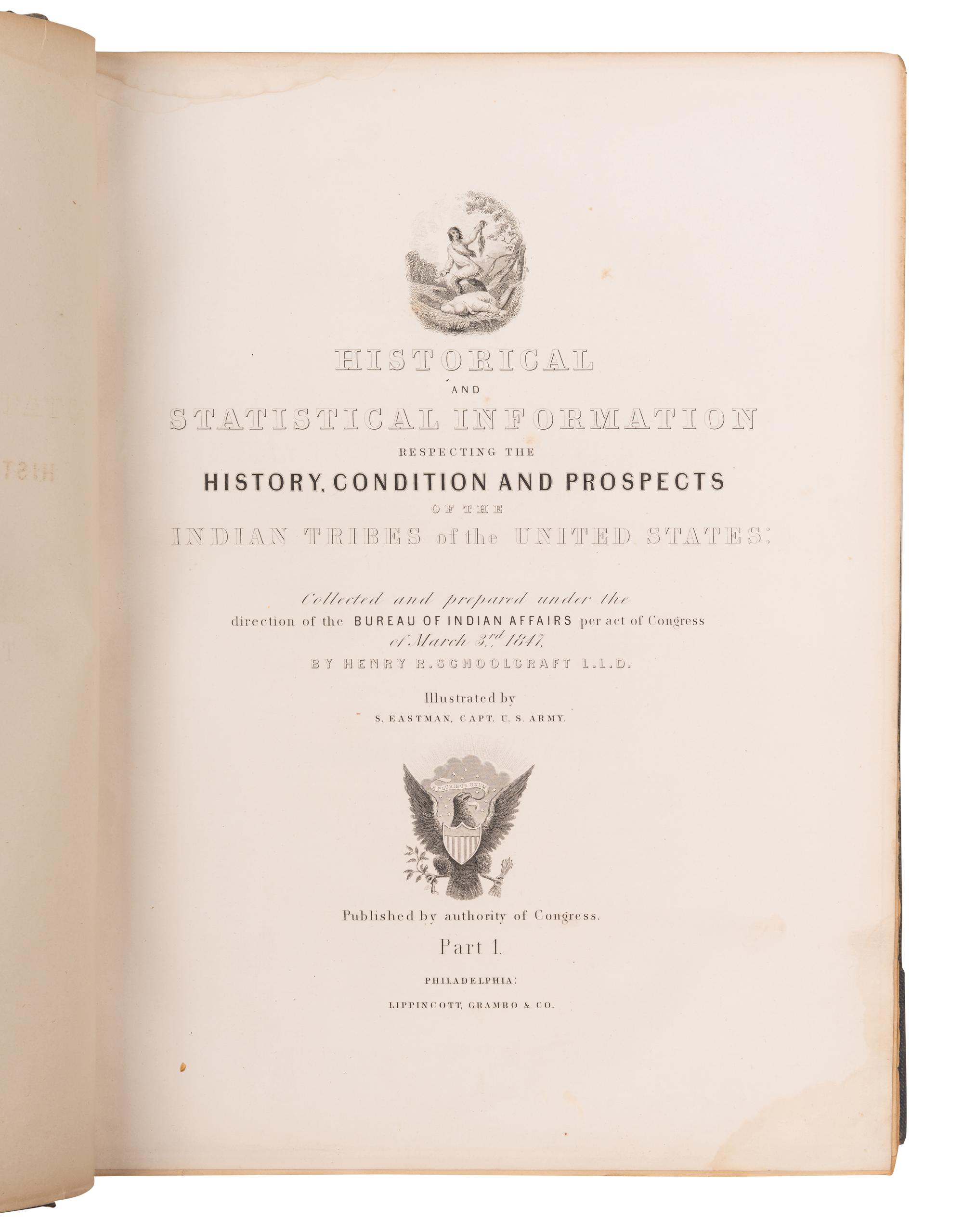 SCHOOLCRAFT, Henry Rowe (1793-1864). Historical and Statistical Information Respecting the History, Condition and Prospects of the Indian Tribes of the United States.... Philadelphia: Lippincott, Grambo & Co., 1851.