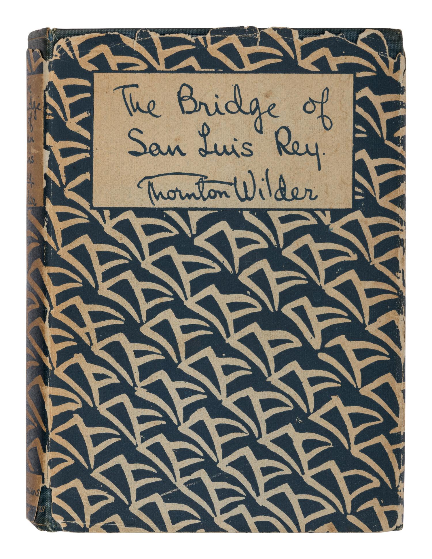 WILDER, Thornton (1897-1975). The Bridge of San Luis Rey. London: Longmans, Green and Co., 1927.