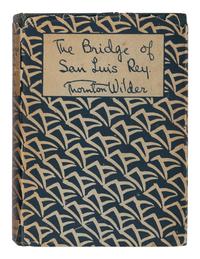 WILDER, Thornton (1897-1975). The Bridge of San Luis Rey. London: Longmans, Green and Co., 1927.