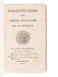 UNITED STATES CONSTITUTION] -- [FRANKLIN, Benjamin, printer.] Constitutions des Treize Etats-Unis de L'Amerique . Philadelphia and Paris: [Printed for Franklin by] Ph.-D. Pierres and Pissot, Father and Sons, 1783.