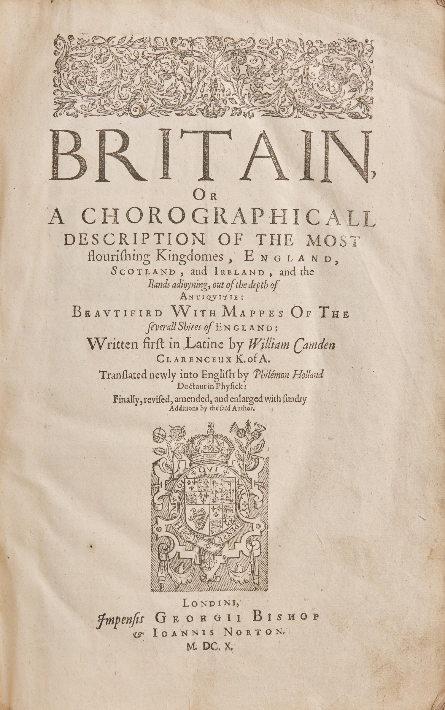 [British Isles] Camden, William. Britain, or a Chorographicall Description of the Most flourishing Kingdomes, England, Scotland, and Ireland...Translated newly into English by Philemon Holland...