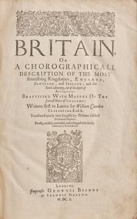 [British Isles] Camden, William. Britain, or a Chorographicall Description of the Most flourishing Kingdomes, England, Scotland, and Ireland...Translated newly into English by Philemon Holland...
