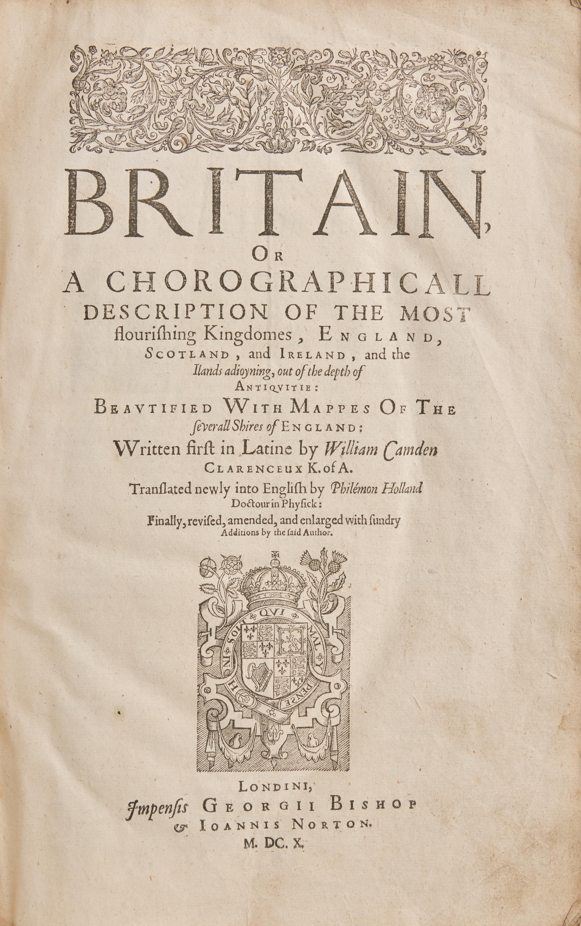[British Isles] Camden, William. Britain, or a Chorographicall Description of the Most flourishing Kingdomes, England, Scotland, and Ireland...Translated newly into English by Philemon Holland...